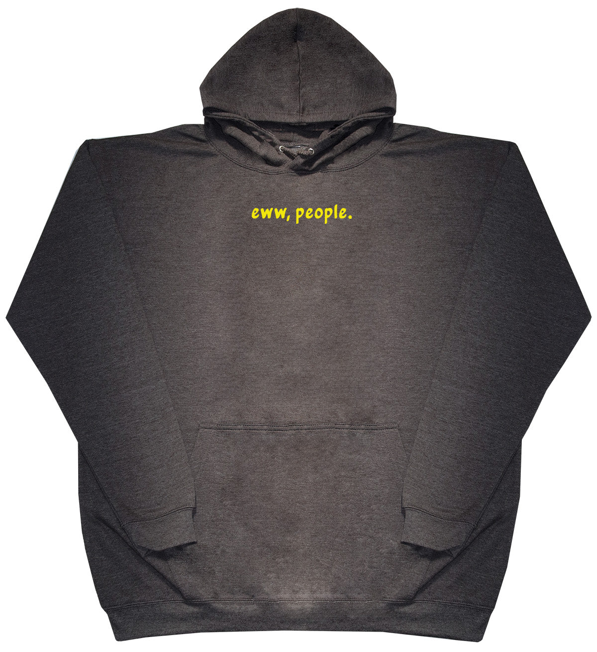 Eww, People - Huge Oversized Comfy Original Hoody