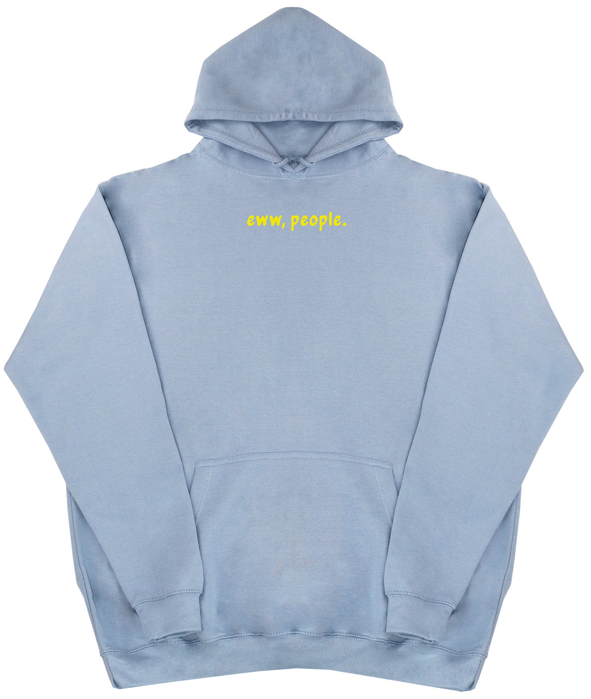 Eww, People - Huge Oversized Comfy Original Hoody