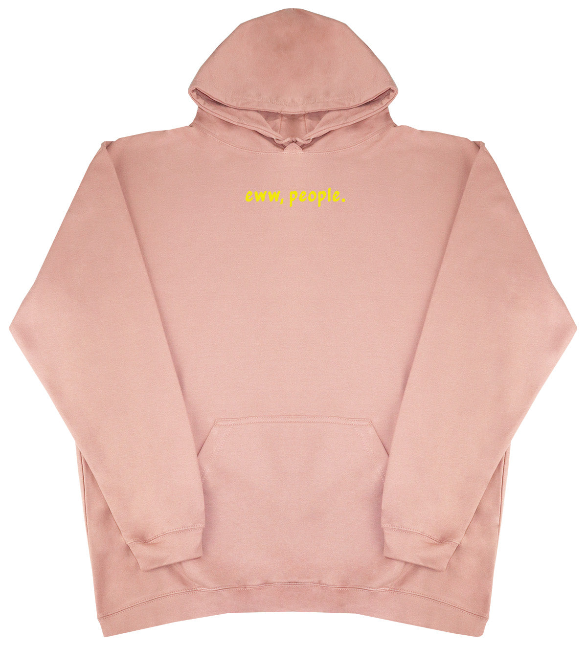 Eww, People - Huge Oversized Comfy Original Hoody