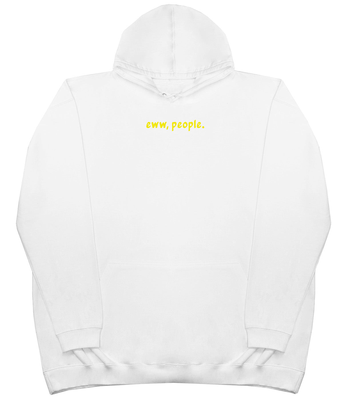 Eww, People - Huge Oversized Comfy Original Hoody