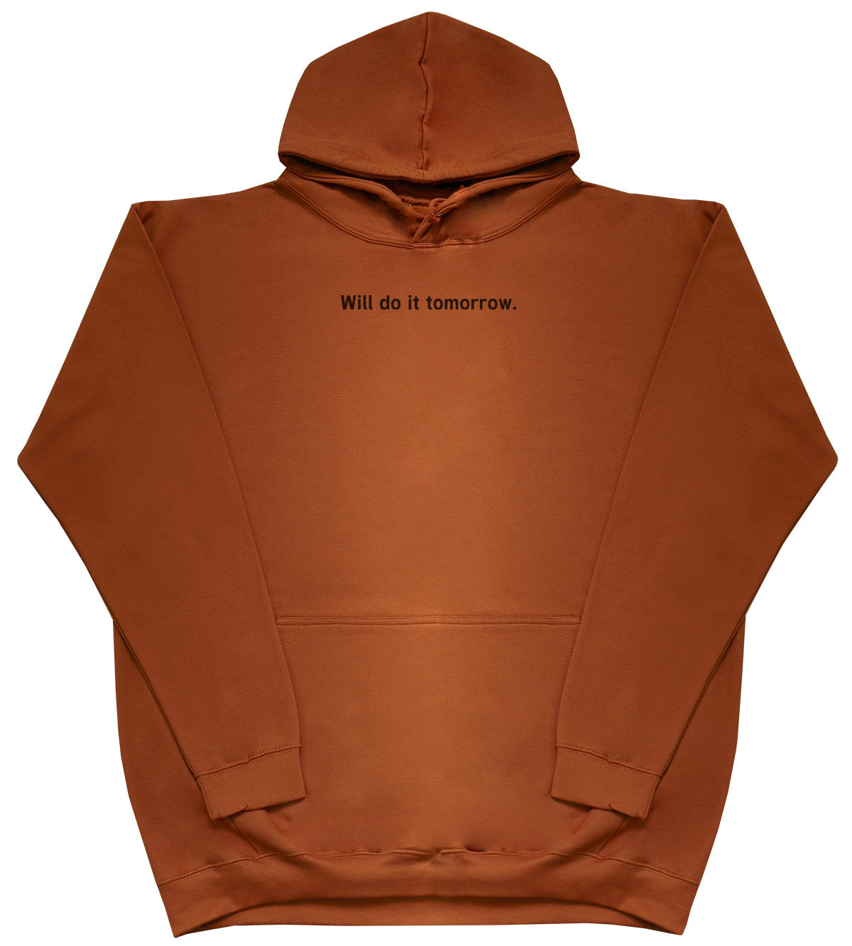 Will Do It Tomorrow - Huge Oversized Comfy Original Hoody