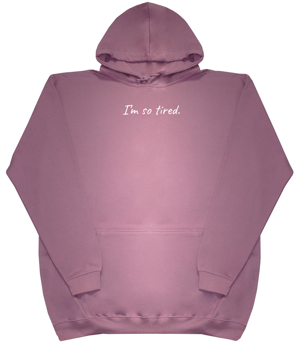 I'm So Tired - Kids Oversized Comfy Original Hoody