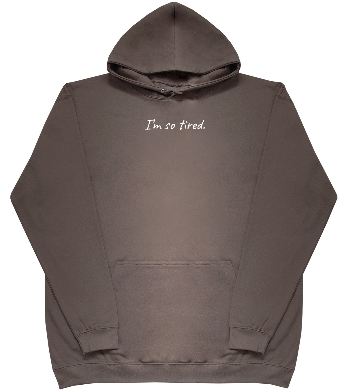 I'm So Tired - Huge Oversized Comfy Original Hoody