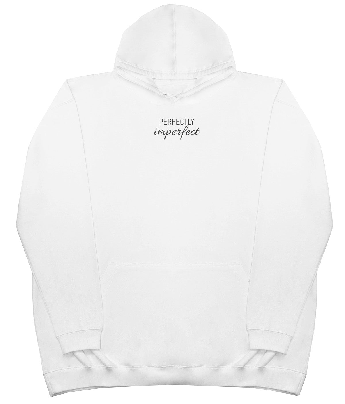 Perfectly Imperfect - Huge Oversized Comfy Original Hoody