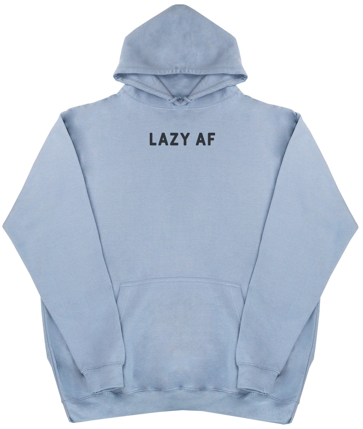 Lazy AF - Huge Oversized Comfy Original Hoody