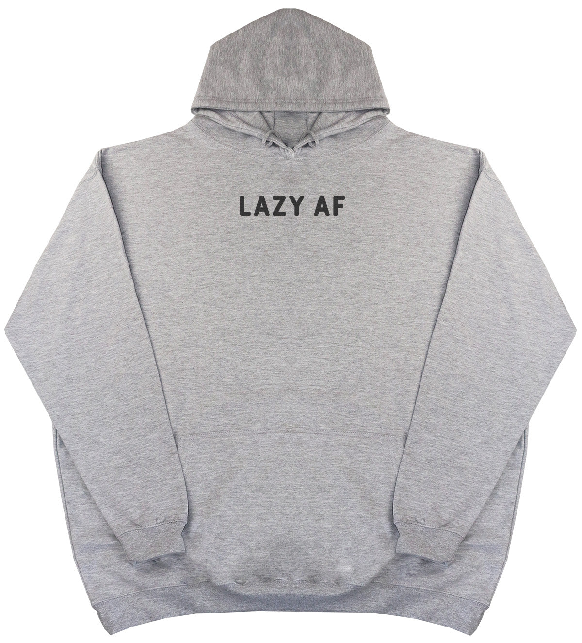 Lazy AF - New Style - Oversized Comfy Hoody