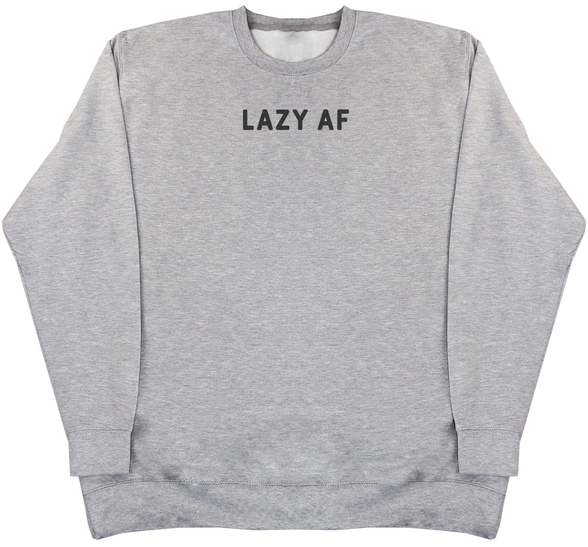 Lazy AF - Huge Oversized Comfy Original Sweater