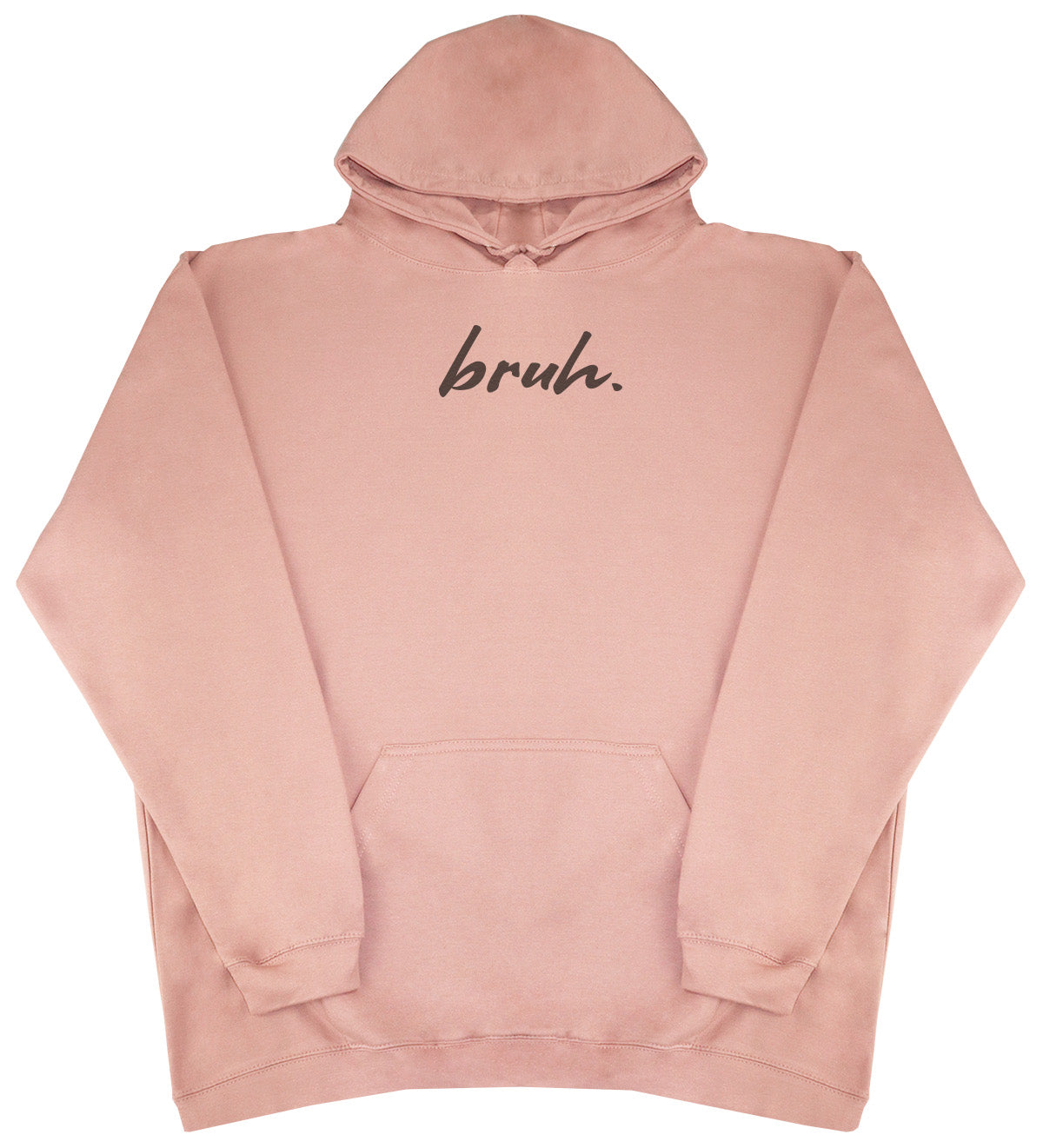 Bruh. - New Style - Oversized Comfy Hoody