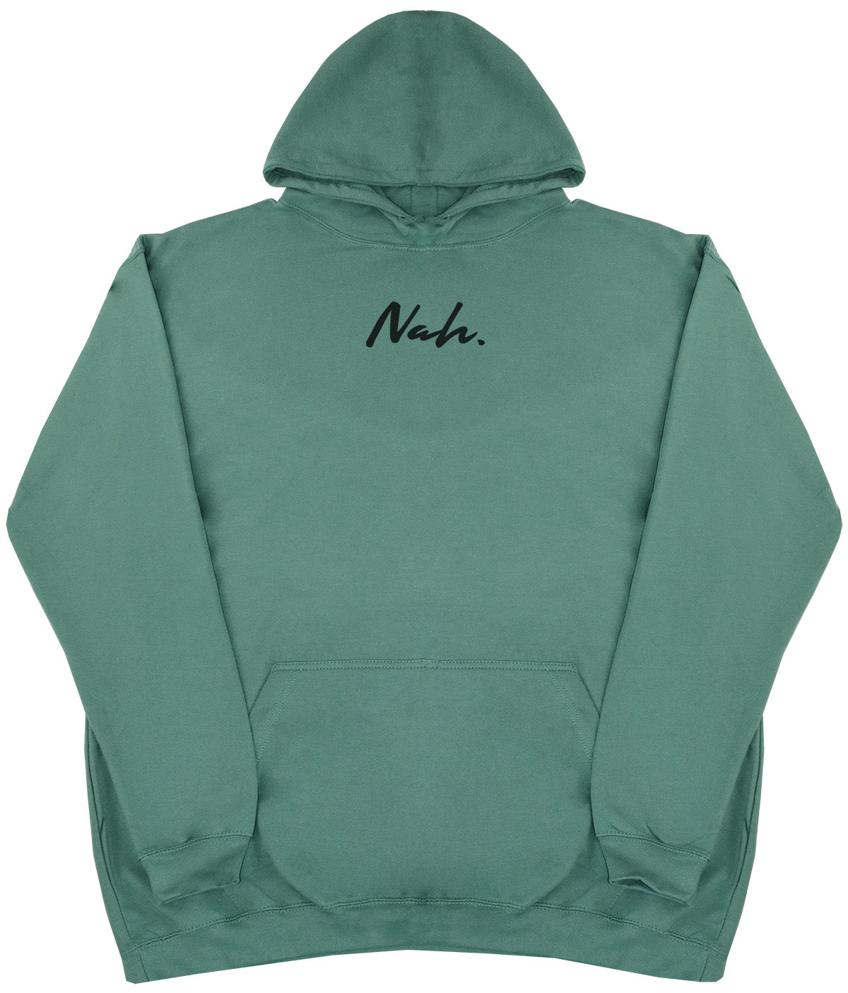 Nah. - Huge Oversized Comfy Original Hoody