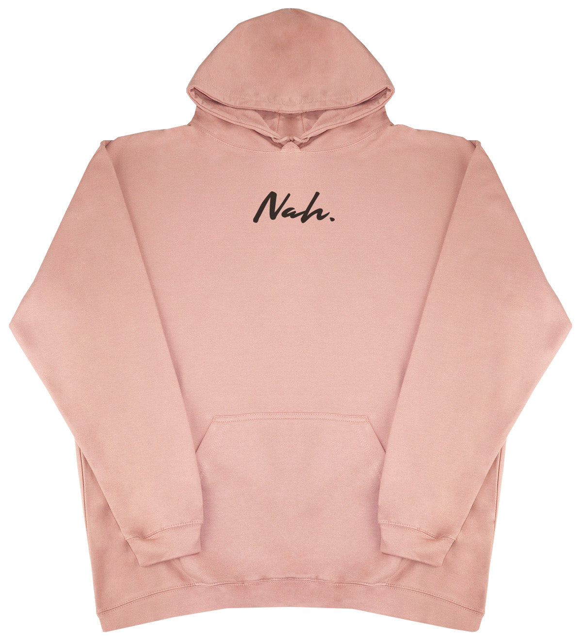 Nah. - Huge Oversized Comfy Original Hoody