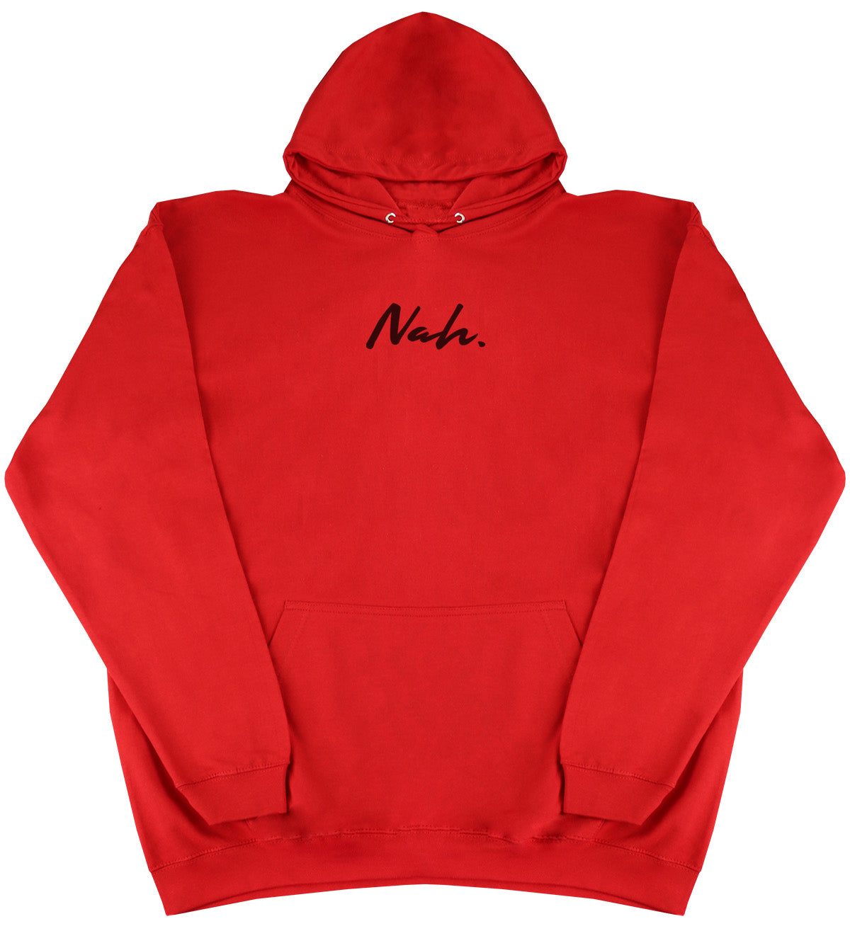 Nah. - Huge Oversized Comfy Original Hoody