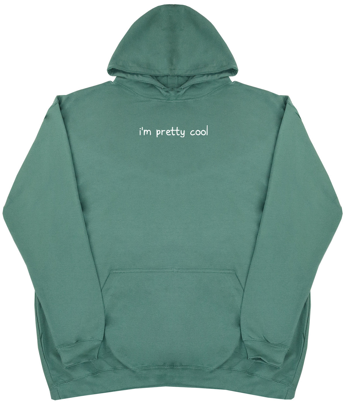 I'm Pretty Cool - Huge Oversized Comfy Original Hoody