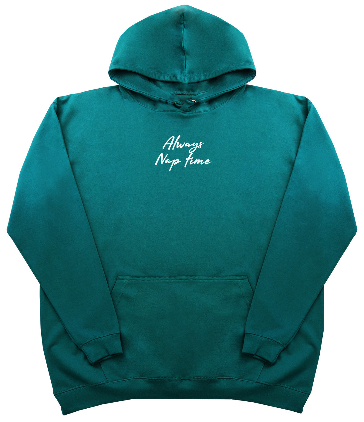 Always Nap Time - Huge Oversized Comfy Original Hoody