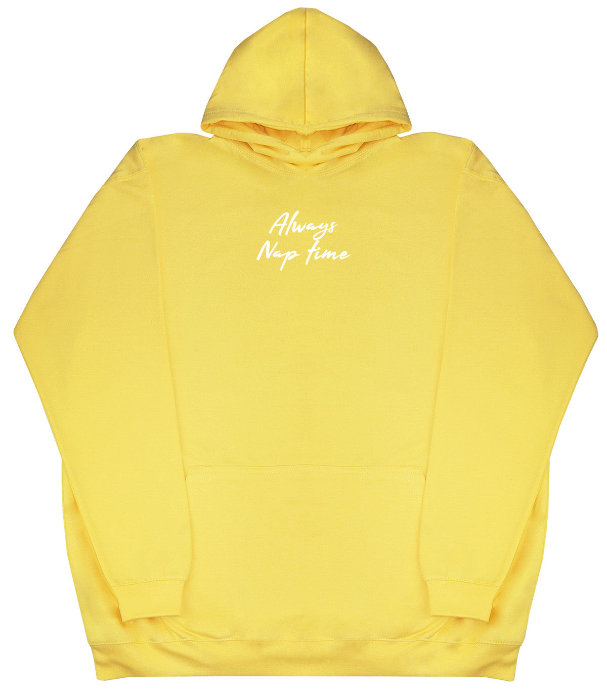 Always Nap Time - Huge Oversized Comfy Original Hoody