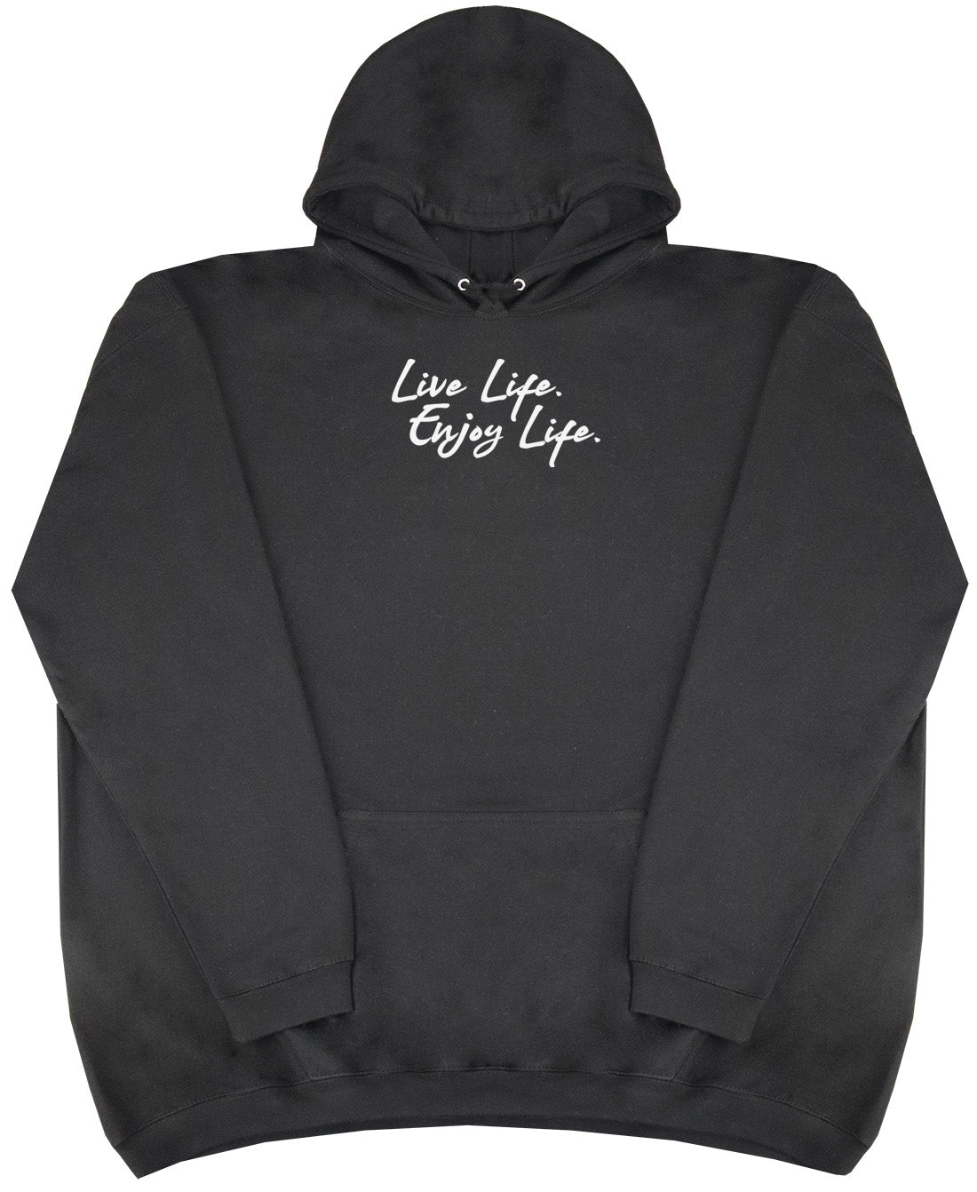 Live Life. Enjoy Life - Huge Oversized Comfy Original Hoody