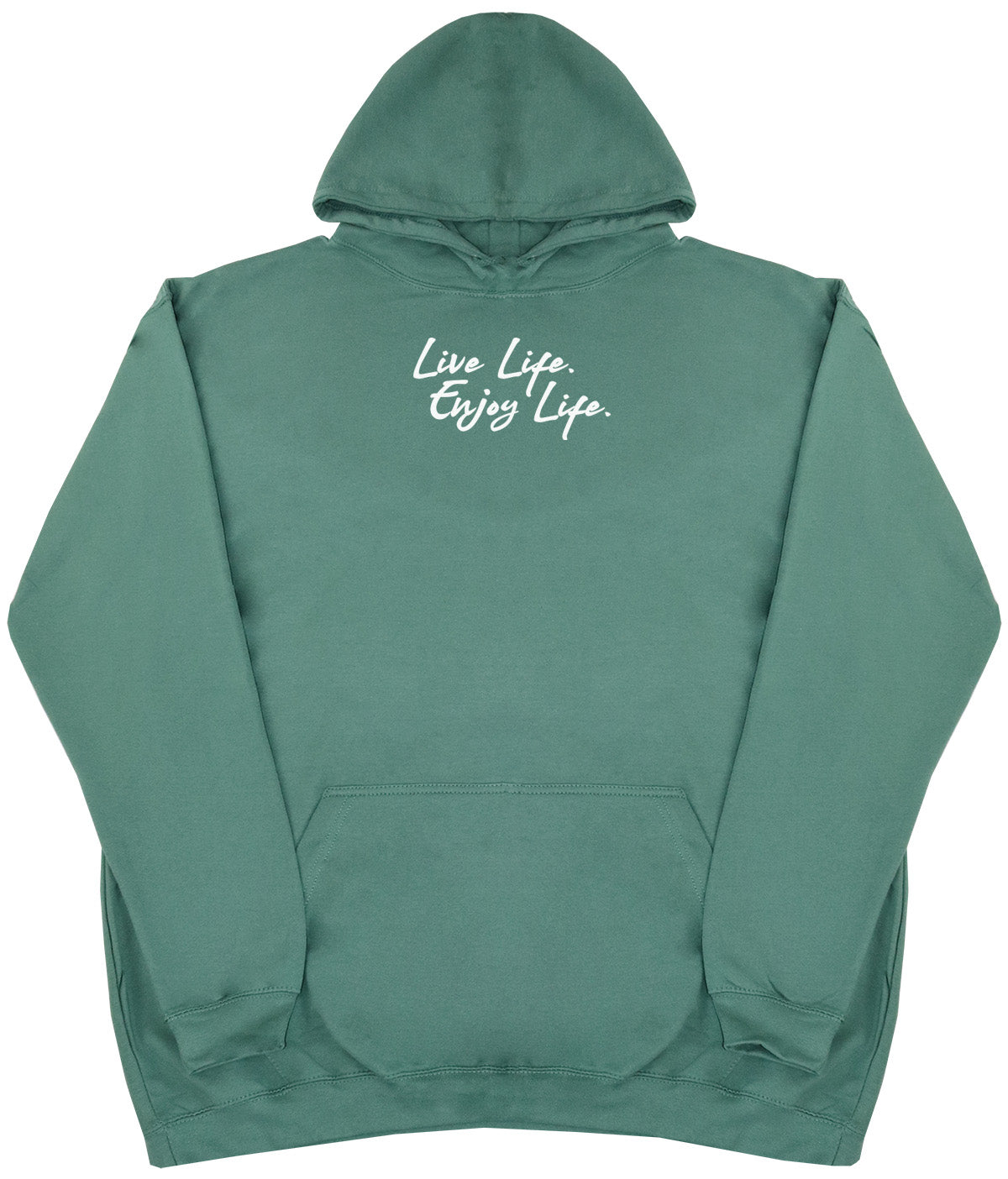 Live Life. Enjoy Life - Huge Oversized Comfy Original Hoody