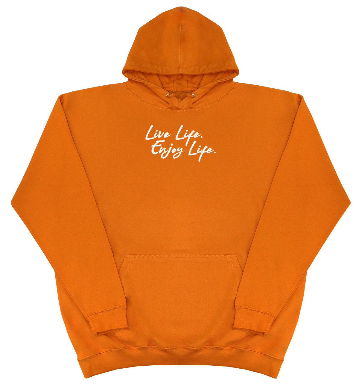 Live Life. Enjoy Life - Huge Oversized Comfy Original Hoody