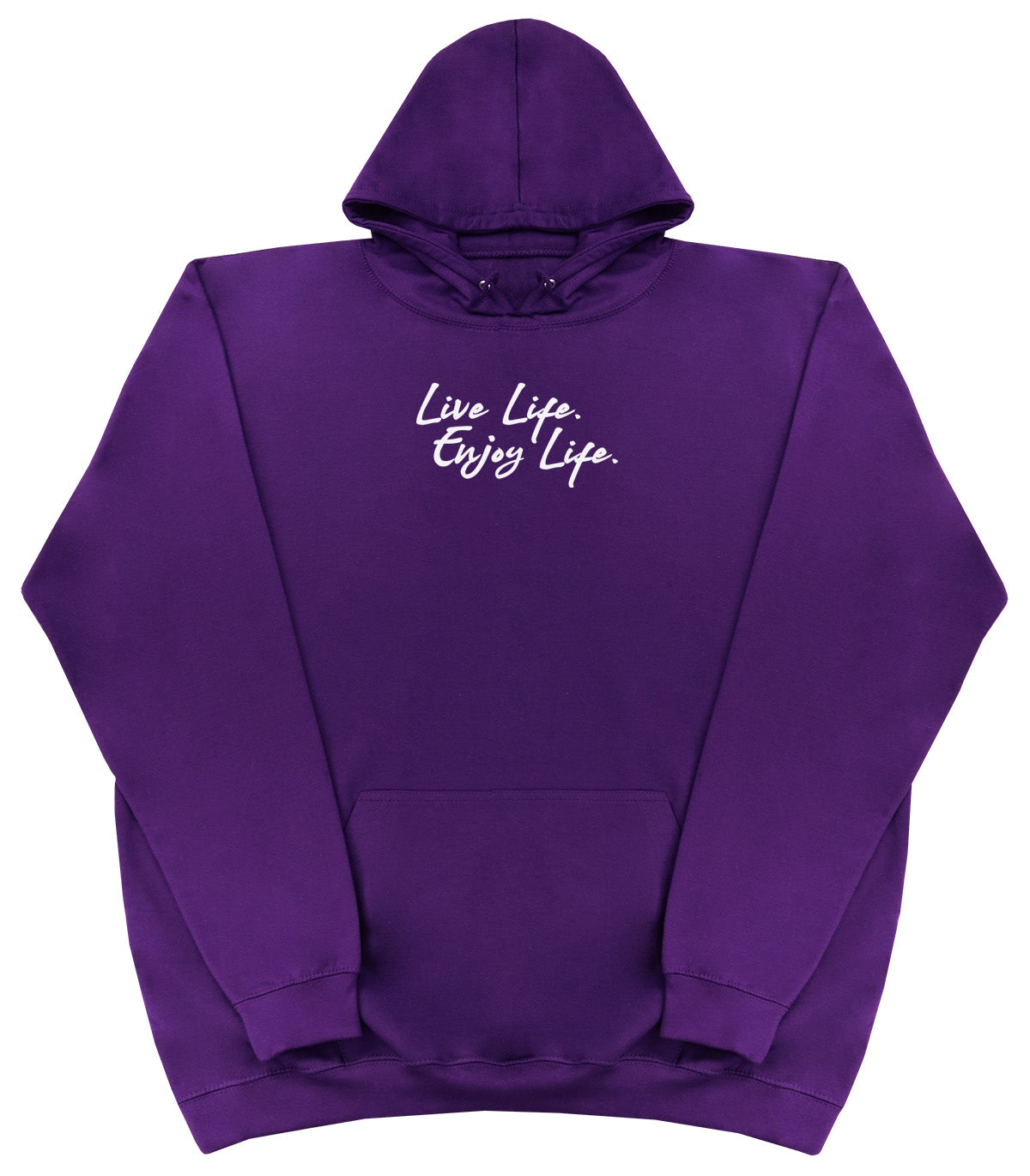 Live Life. Enjoy Life - Huge Oversized Comfy Original Hoody