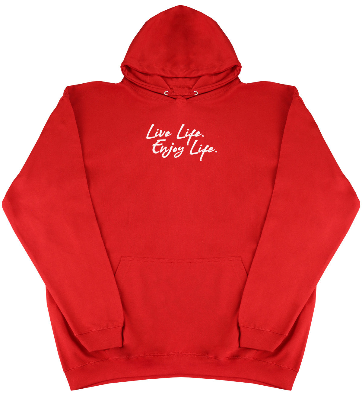 Live Life. Enjoy Life - Huge Oversized Comfy Original Hoody