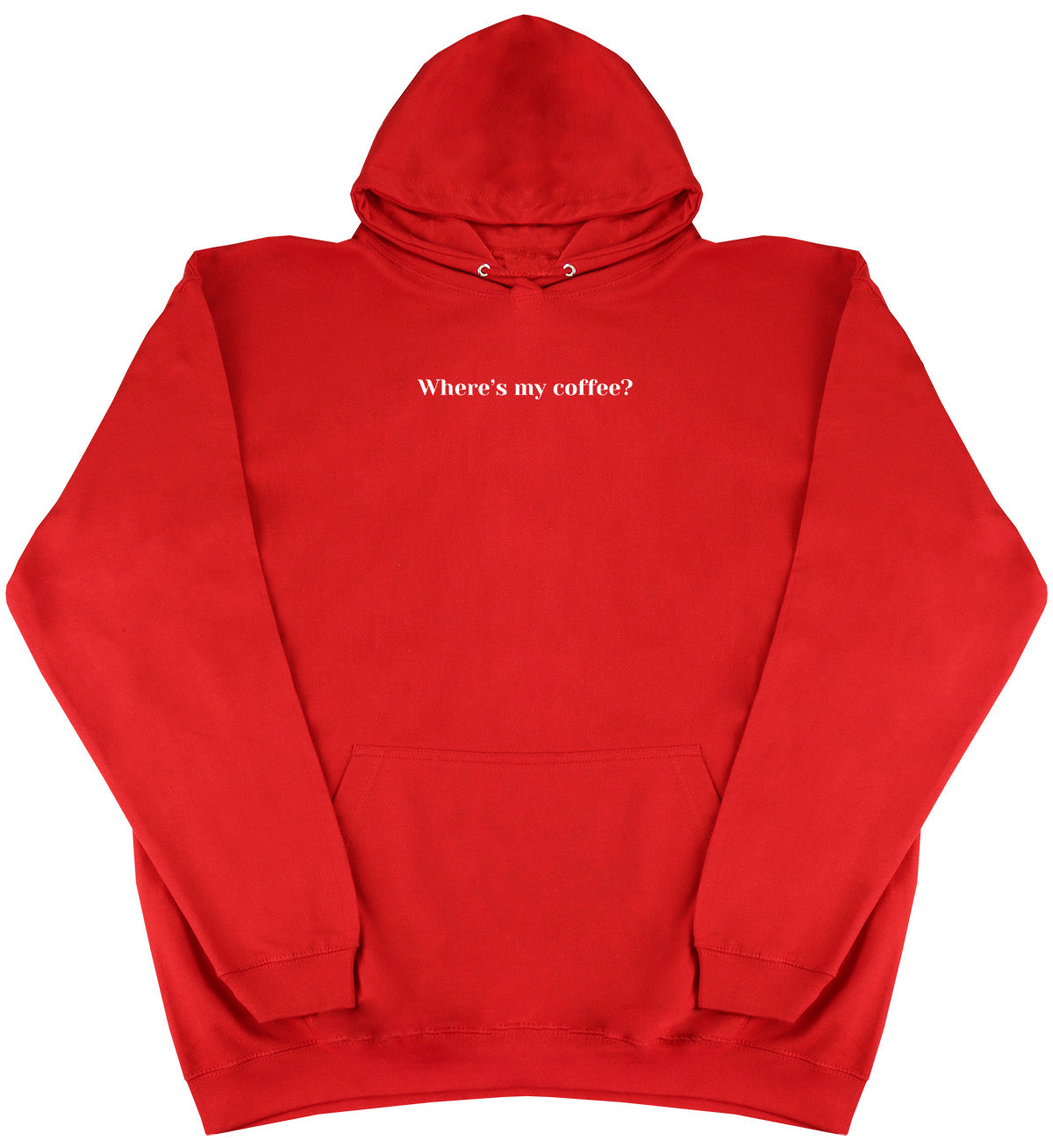 Where's my coffee? - Huge Oversized Comfy Original Hoody