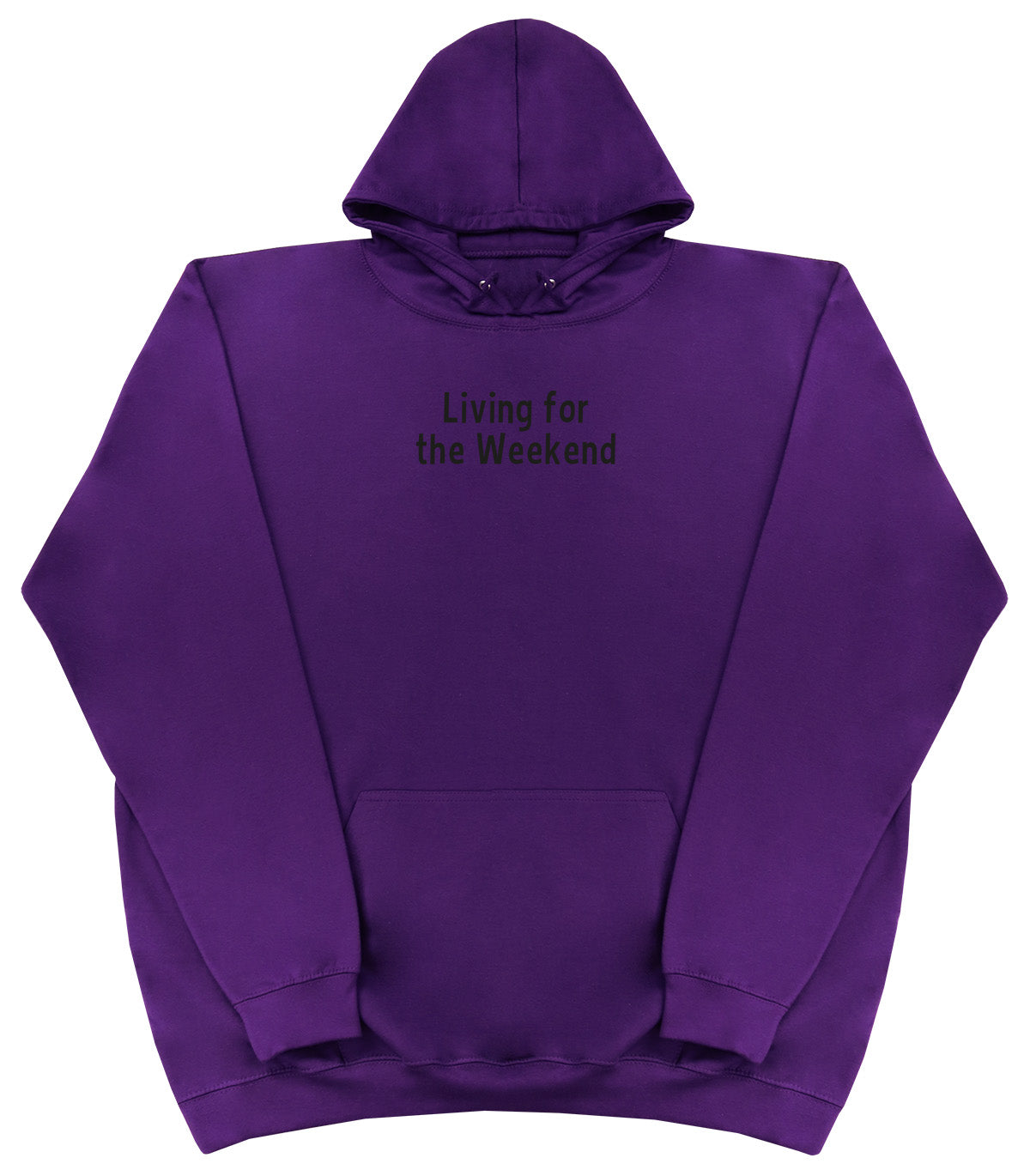 Living For The Weekend - Huge Oversized Comfy Original Hoody