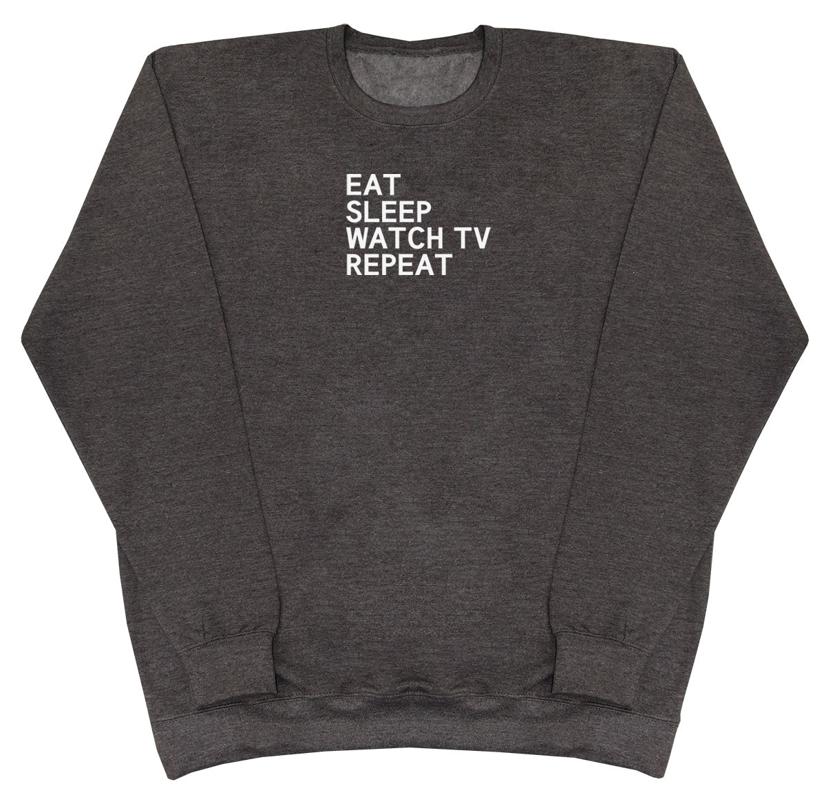 Eat Sleep Watch TV Repeat - Huge Oversized Comfy Original Sweater