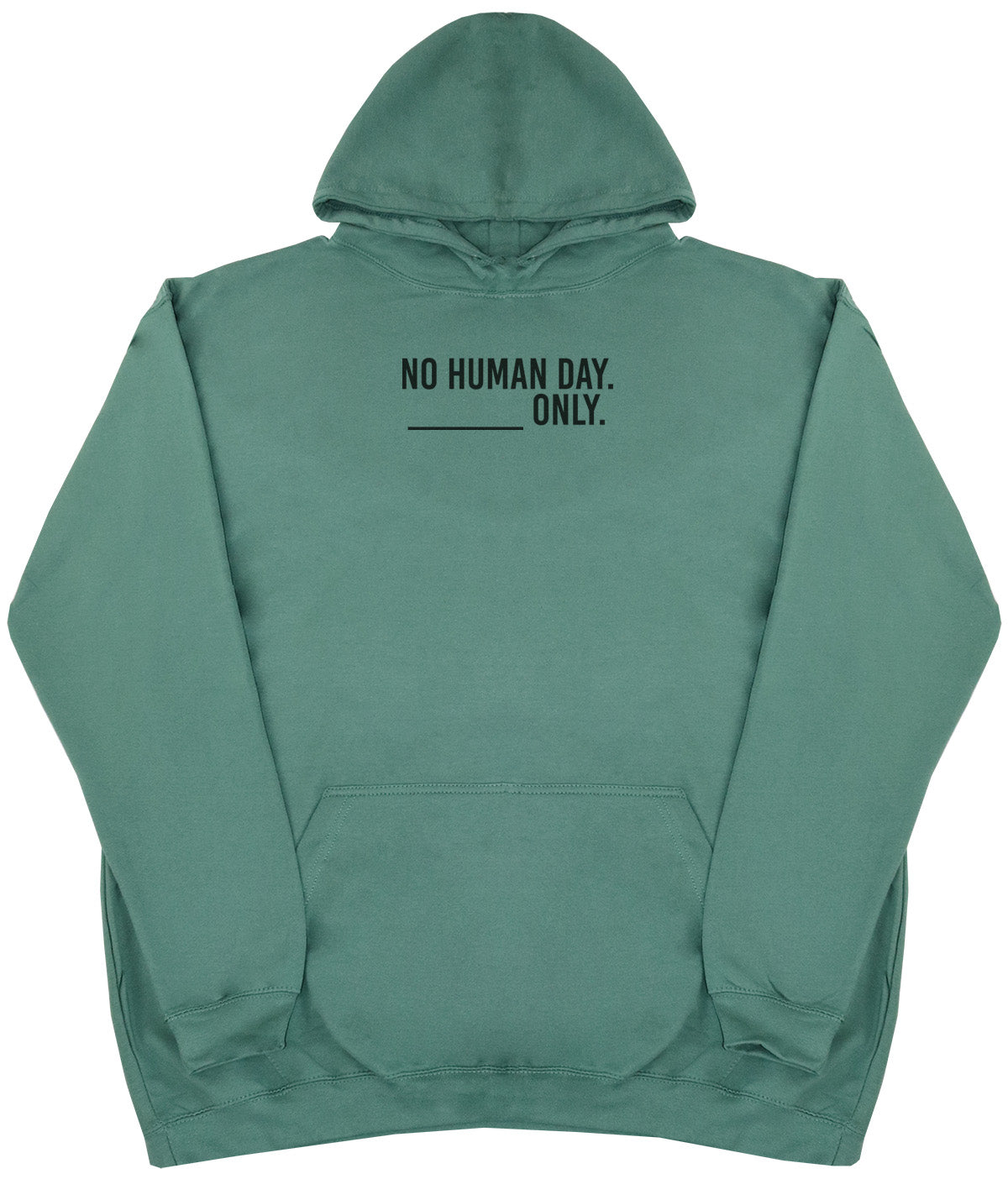 No Human Day. ___ Only. - New Style - Oversized Comfy Hoody