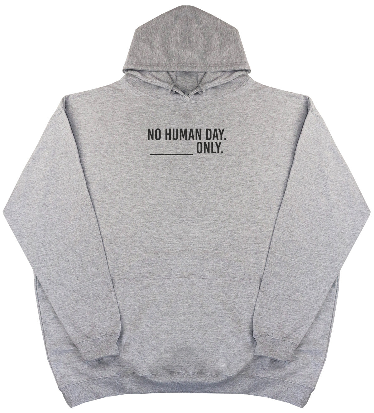 No Human Day. ___ Only. - Kids Oversized Comfy Original Hoody