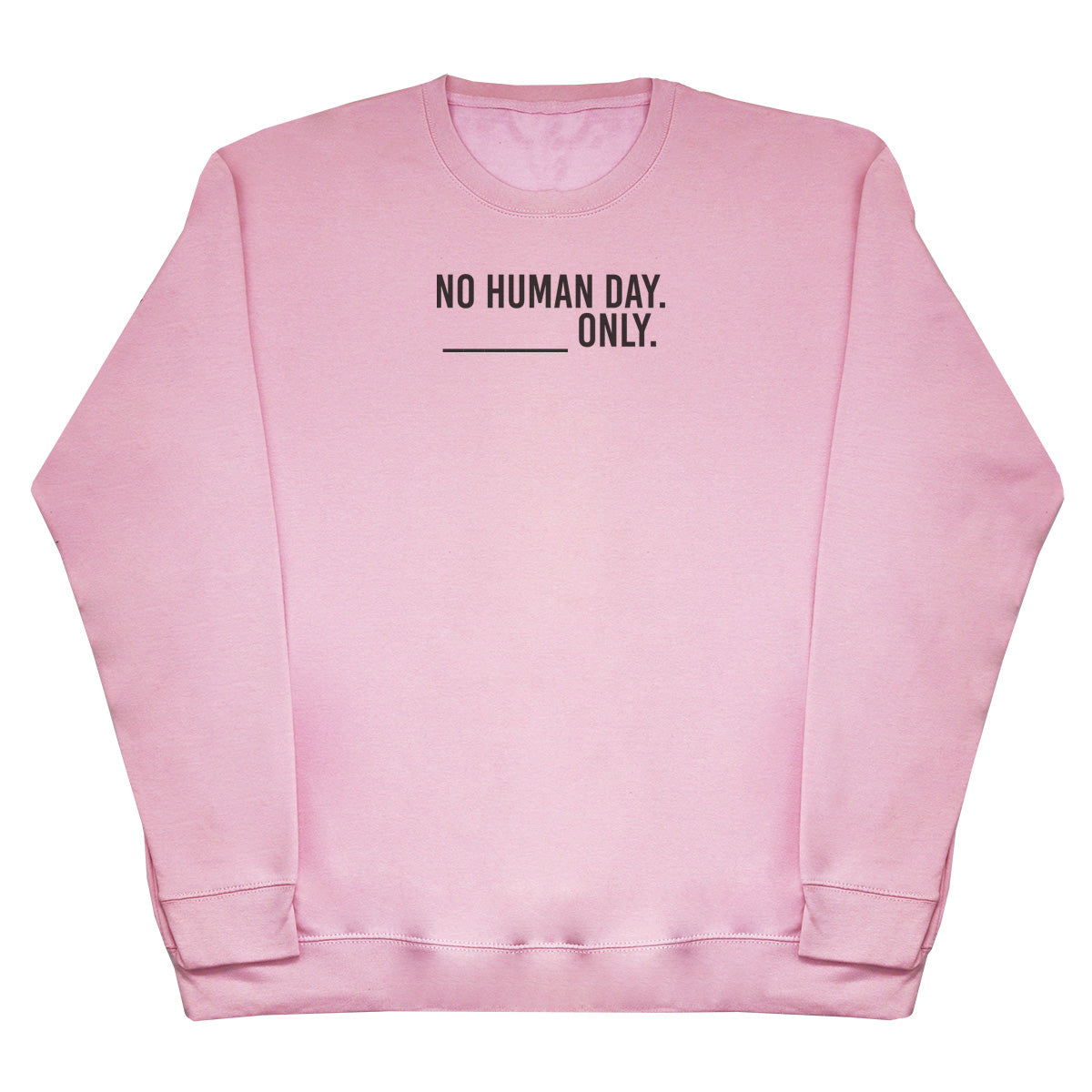 No Human Day. ___ Only. - Kids Oversized Comfy Sweater