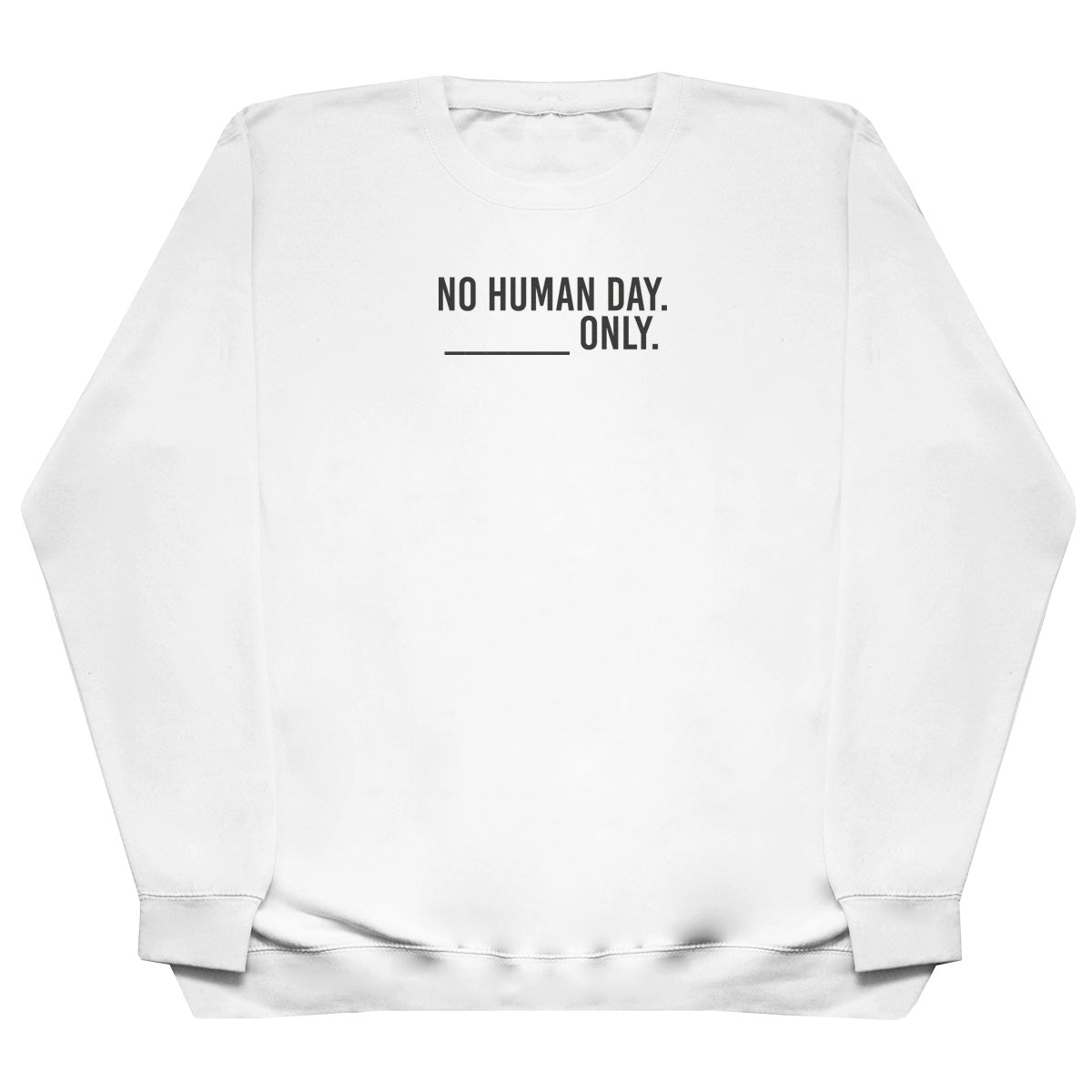 No Human Day. ___ Only. - Kids Oversized Comfy Sweater