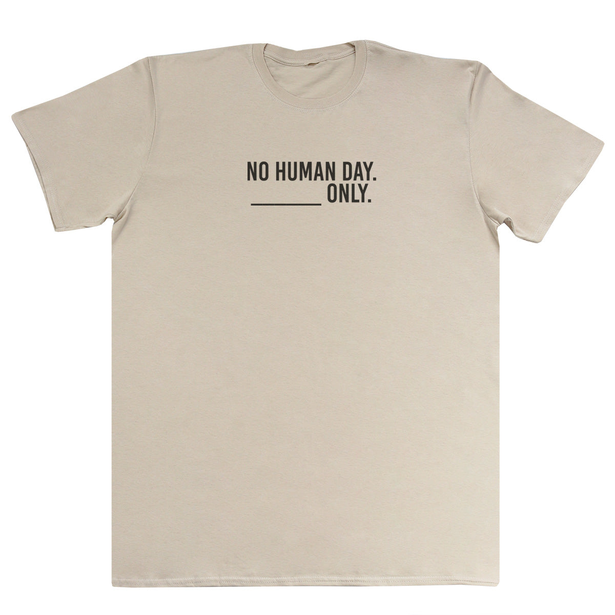 No Human Day. ___ Only. - Kids Oversized Comfy T-Shirt