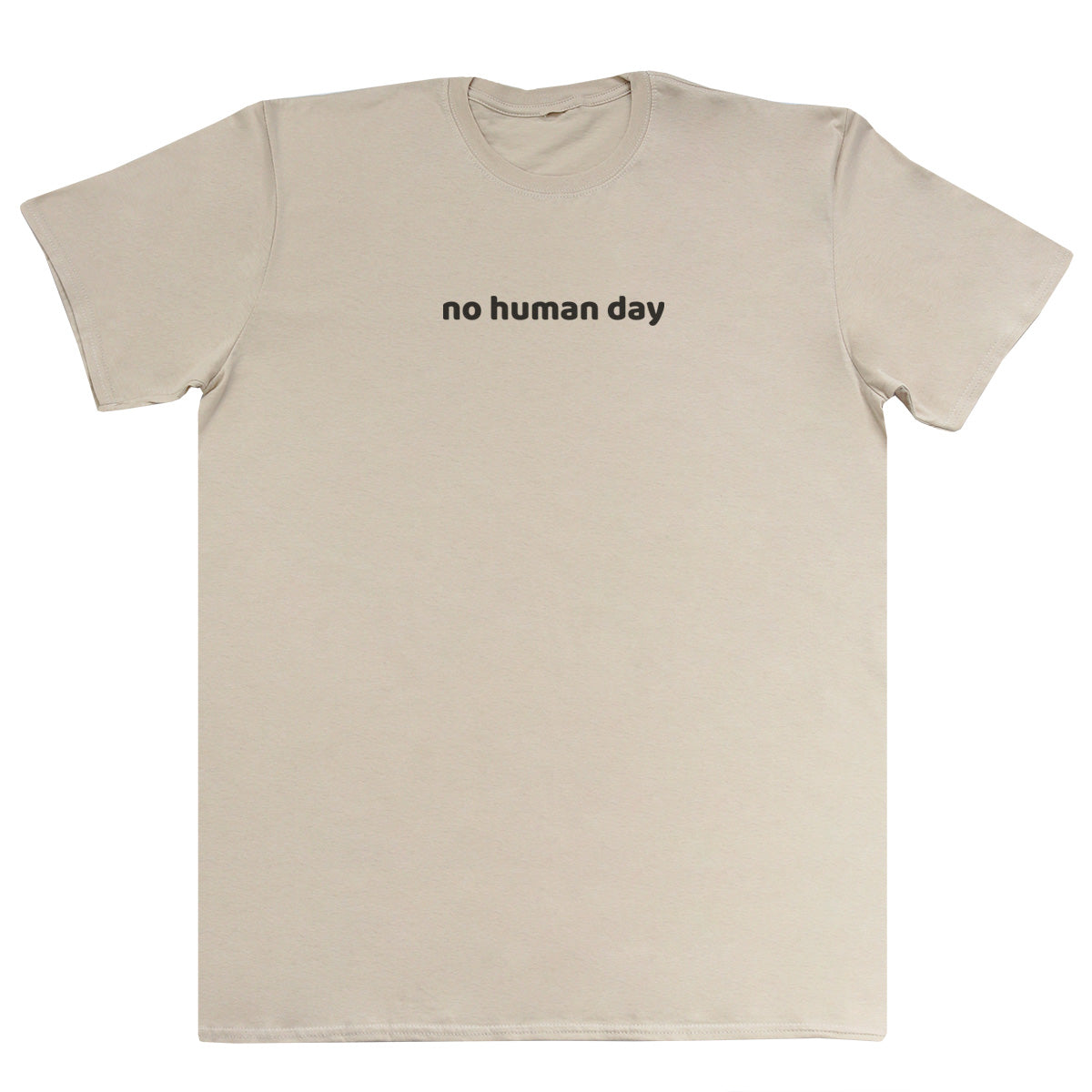 no human day - New Style Huge Comfy T-Shirt