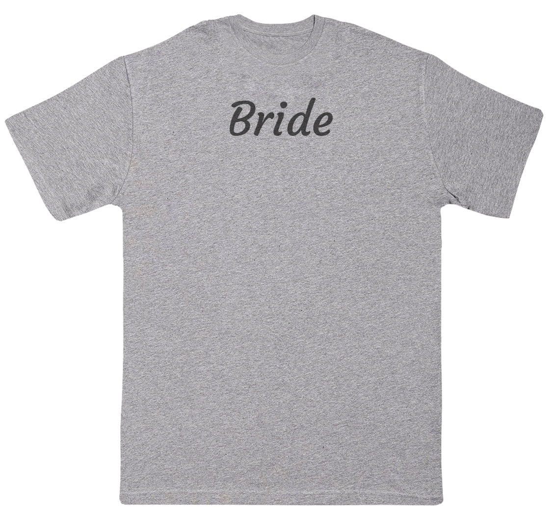 Bride - Huge Oversized Comfy Original T-Shirt