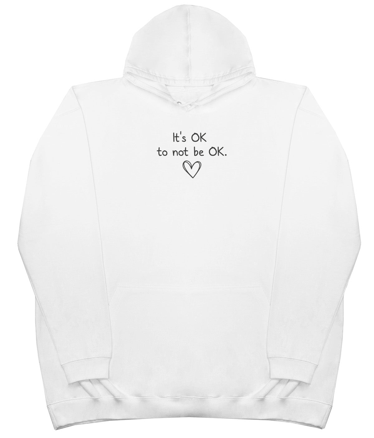 It's OK to not be OK - Huge Oversized Comfy Original Hoody