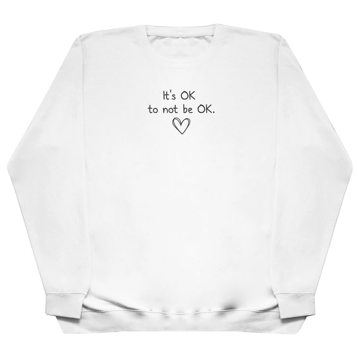 It's OK to not be OK - Huge Oversized Comfy Original Sweater