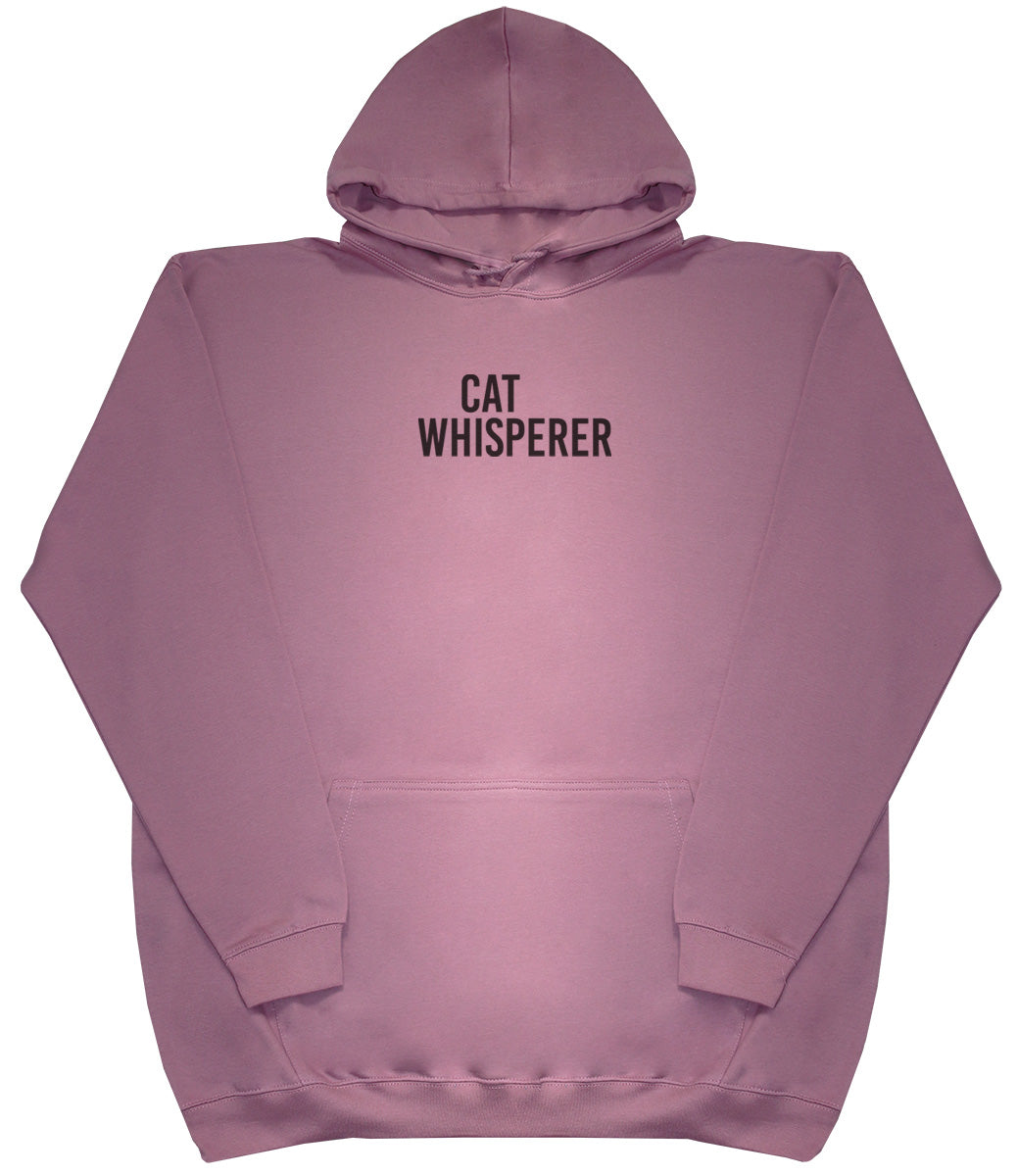 Cat Whisperer - Huge Oversized Comfy Original Hoody