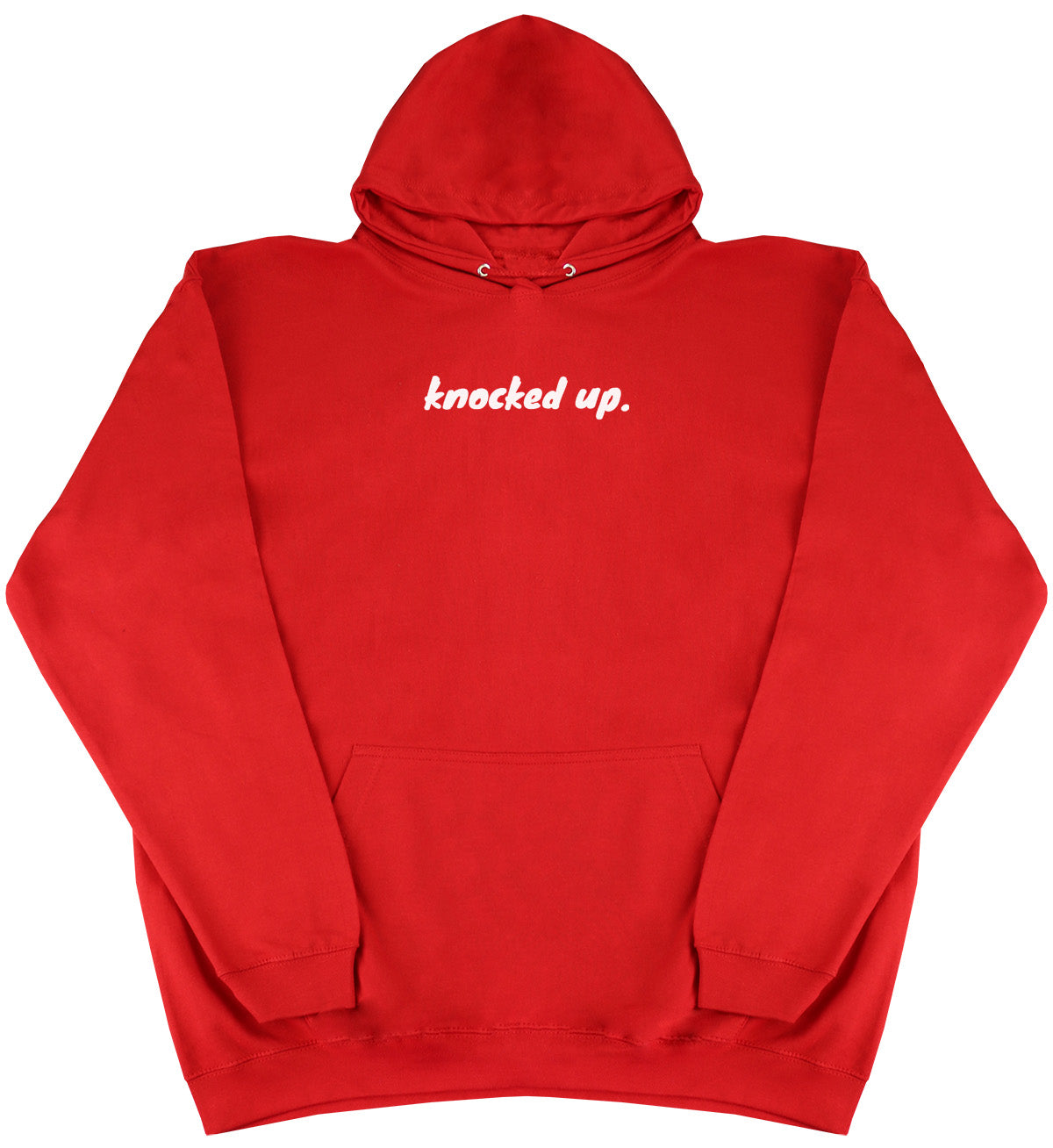 Knocked Up. - Huge Oversized Comfy Original Hoody