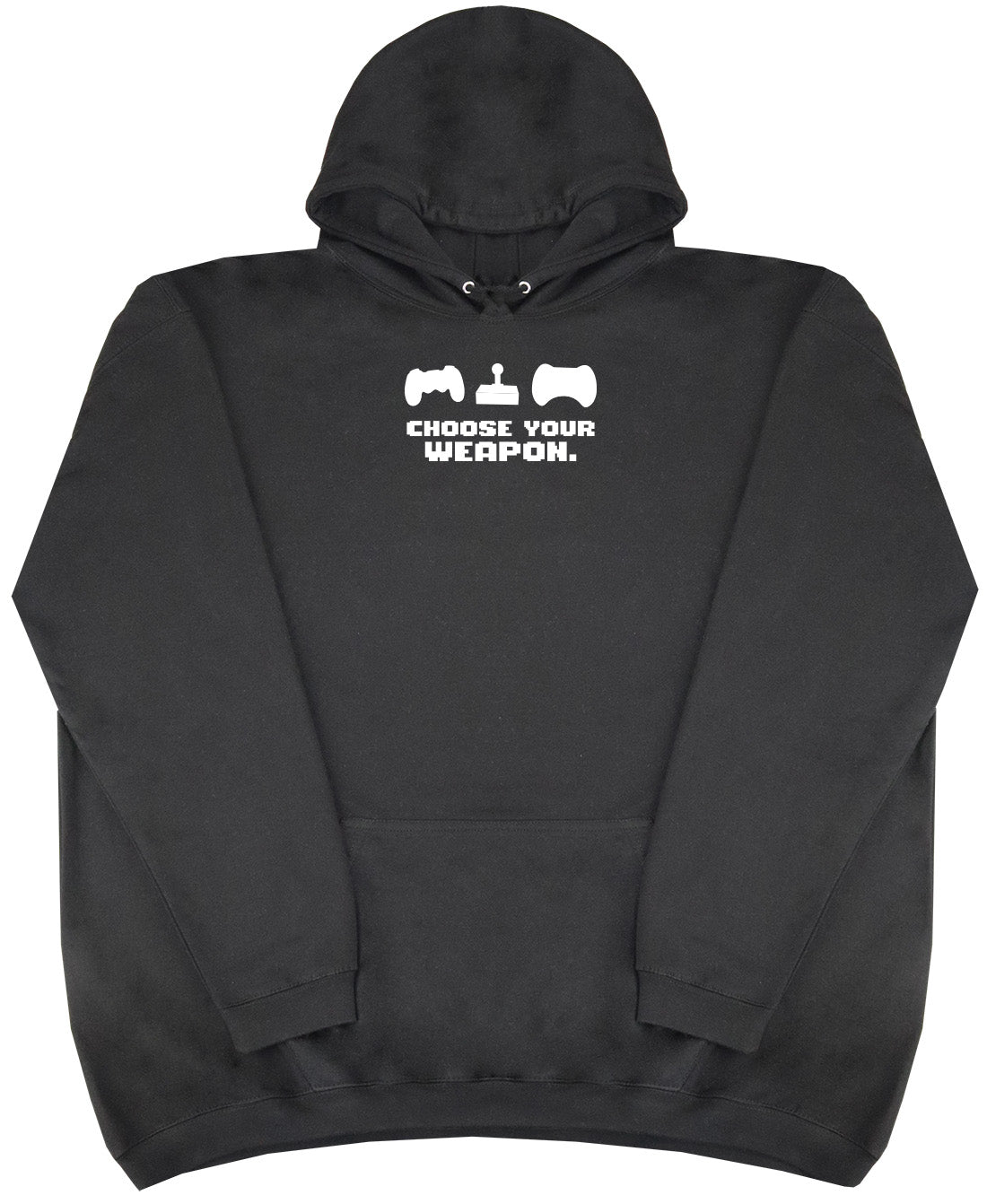 Choose Your Weapon - Huge Oversized Comfy Original Hoody