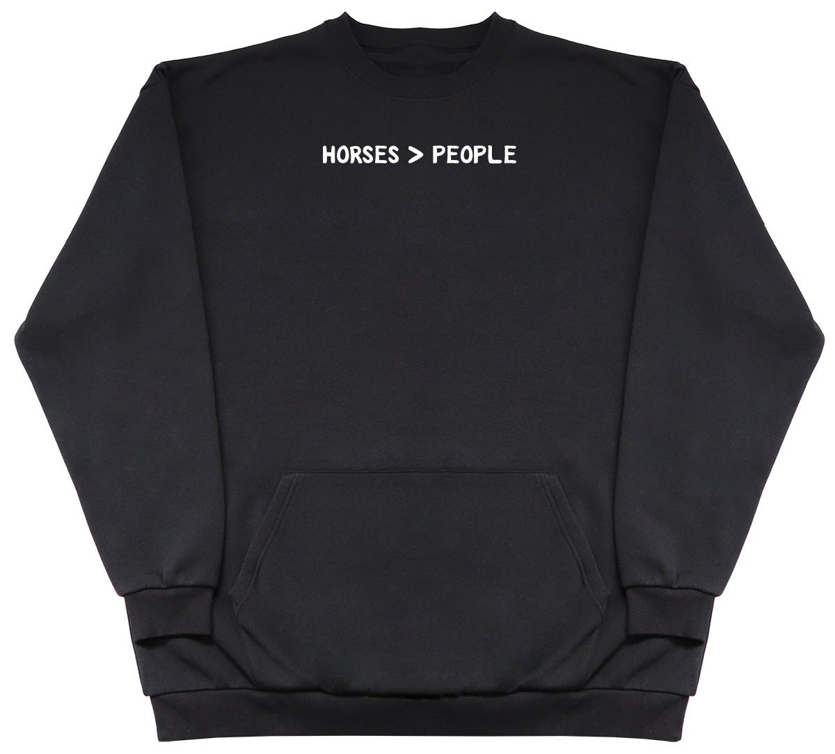 Horses Are Greater Than People - Huge Oversized Hoodless Hoodie