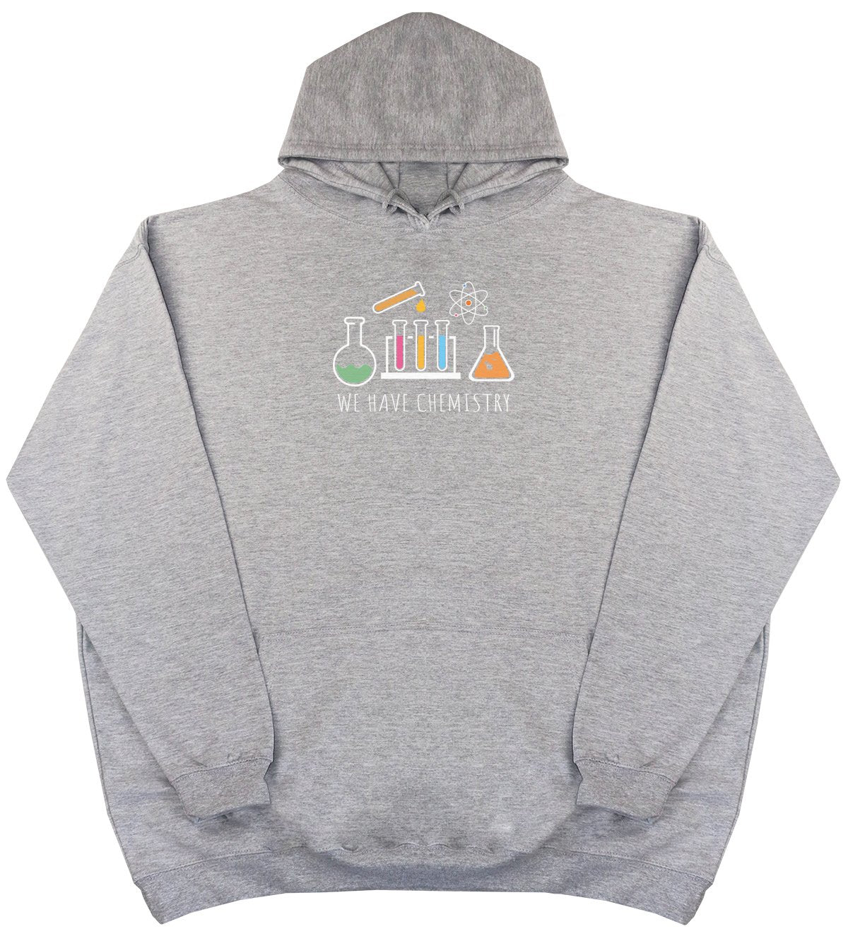 We Have Chemistry - New Style - Huge Size - Oversized Comfy Hoody