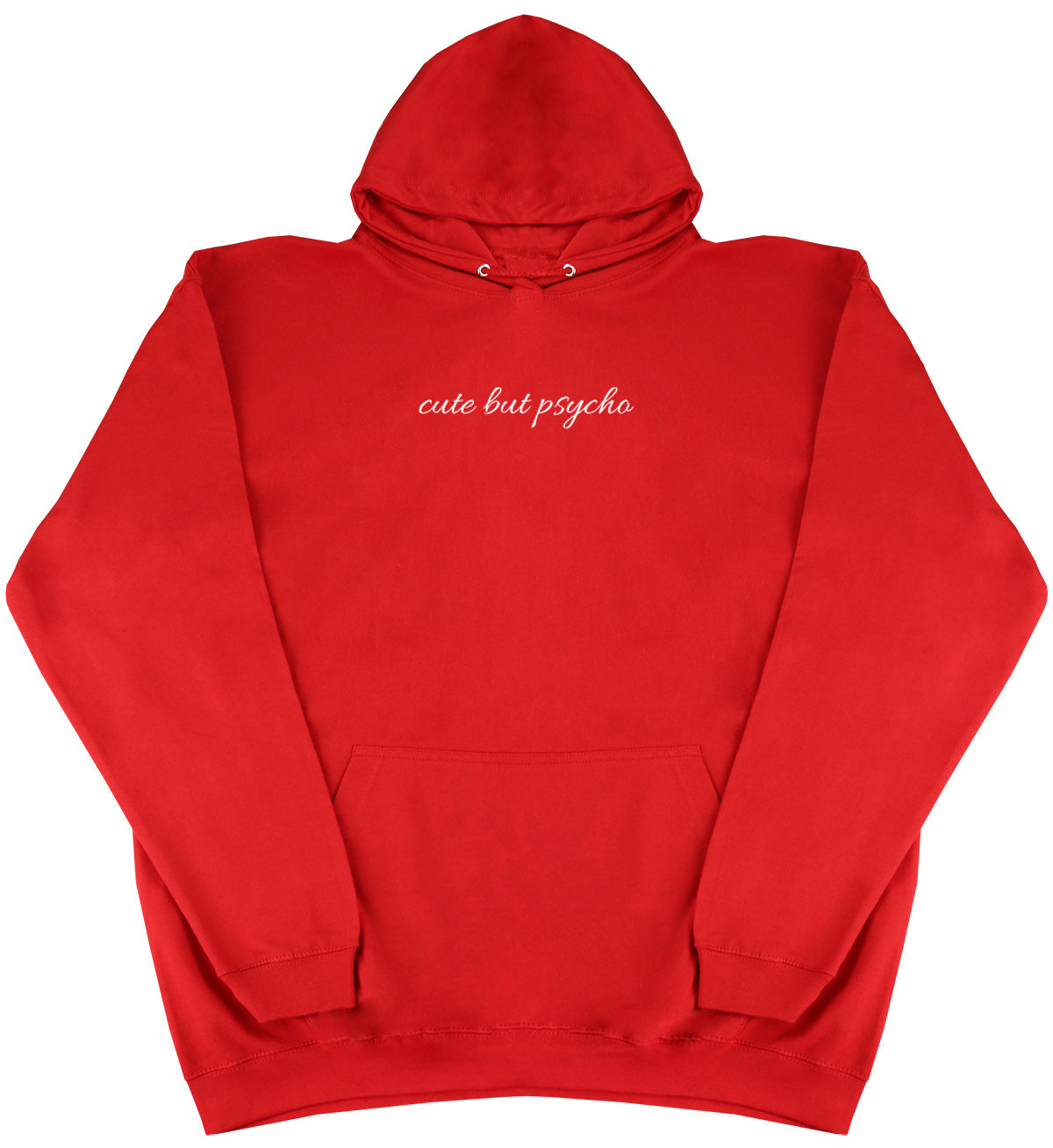 cute but psycho - Huge Oversized Comfy Original Hoody