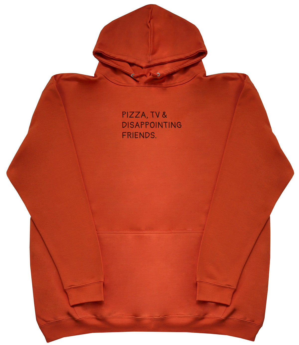 Pizza, TV & Disappointing Friends - Huge Oversized Comfy Original Hoody