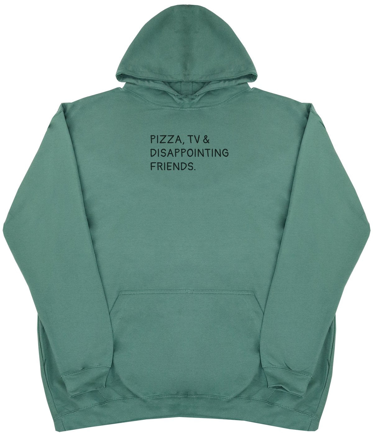 Pizza, TV & Disappointing Friends - New Style - Huge Size - Oversized Comfy Hoody