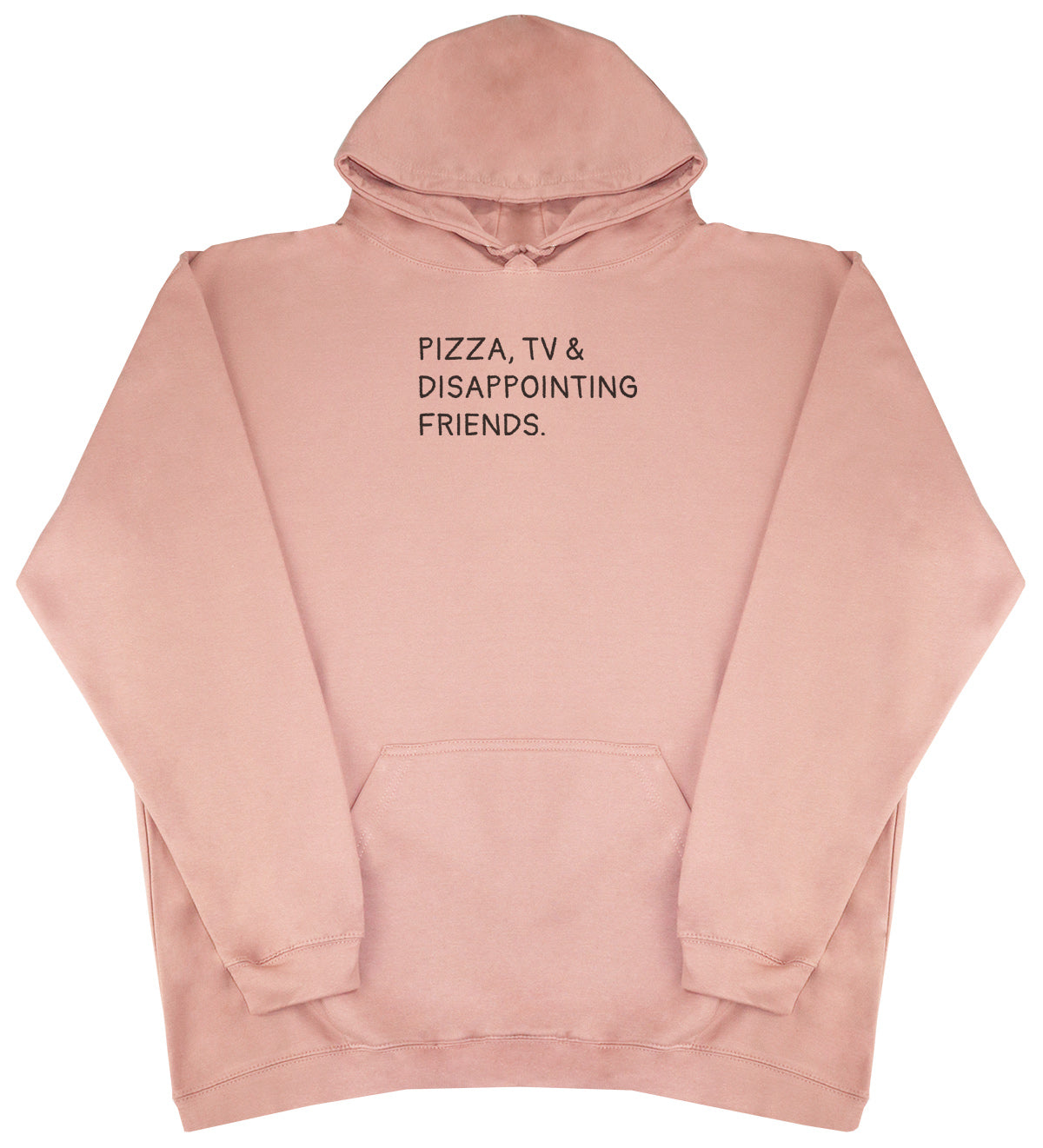 Pizza, TV & Disappointing Friends - Huge Oversized Comfy Original Hoody