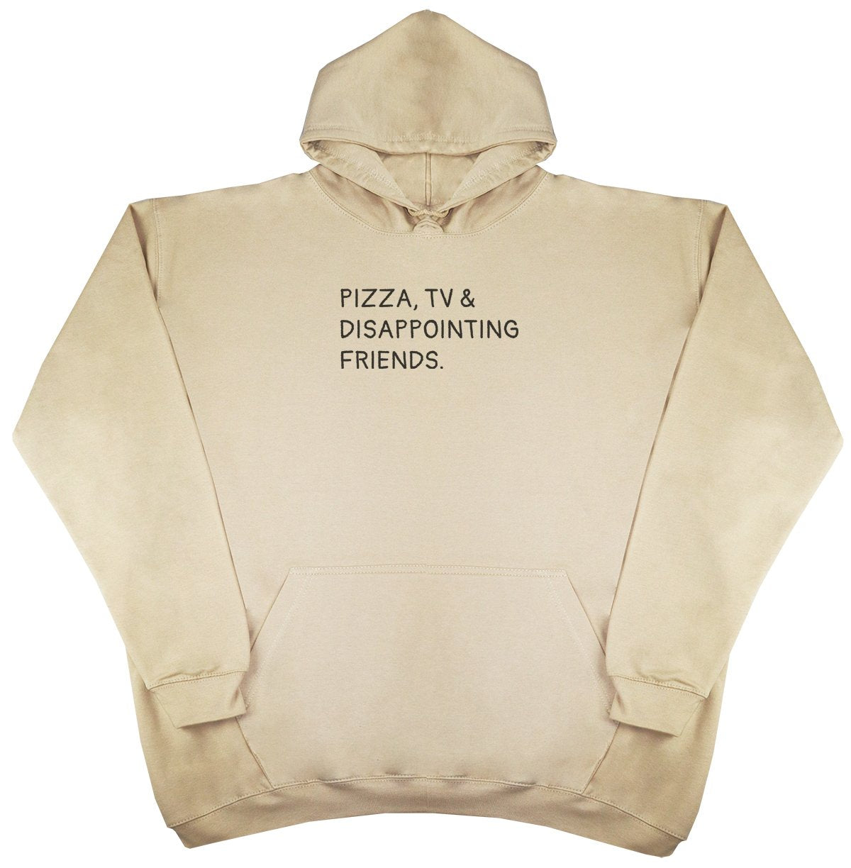 Pizza, TV & Disappointing Friends - New Style - Huge Size - Oversized Comfy Hoody