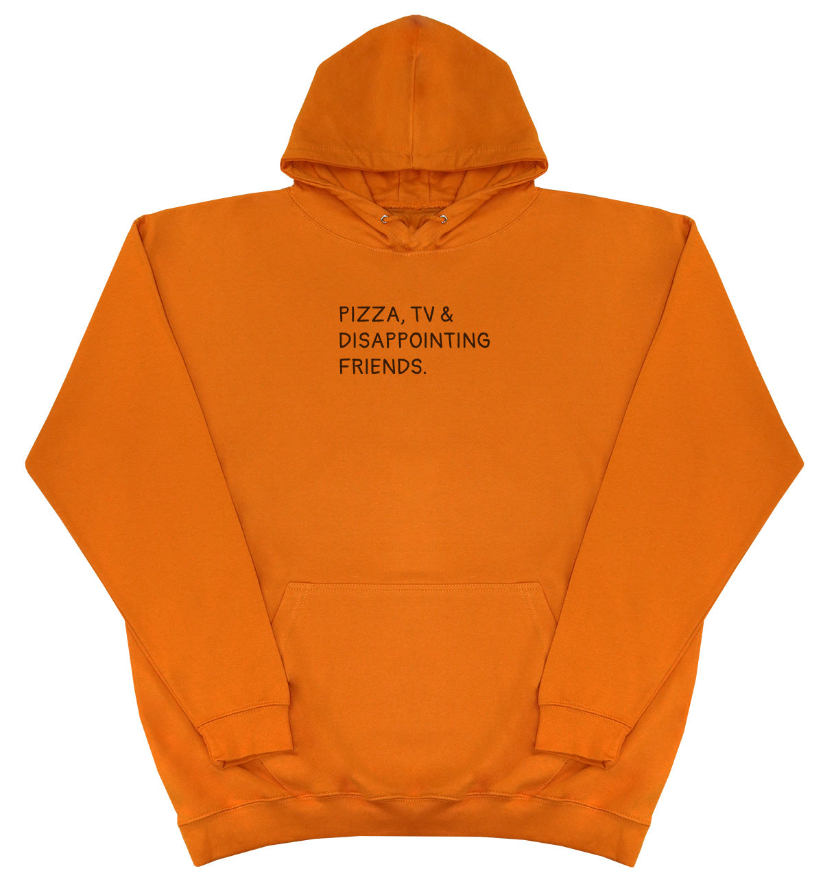 Pizza, TV & Disappointing Friends - Huge Oversized Comfy Original Hoody