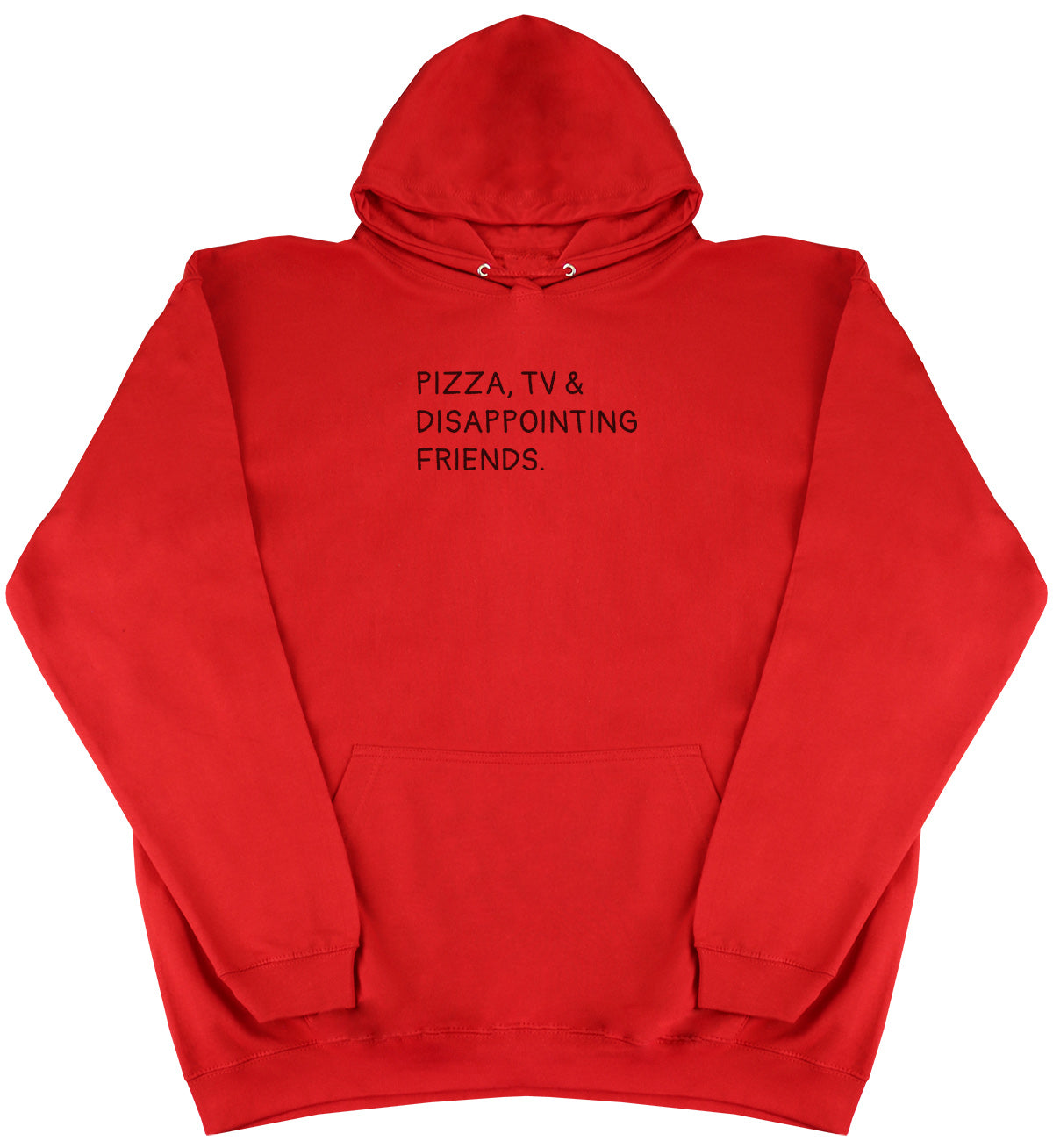 Pizza, TV & Disappointing Friends - Huge Oversized Comfy Original Hoody