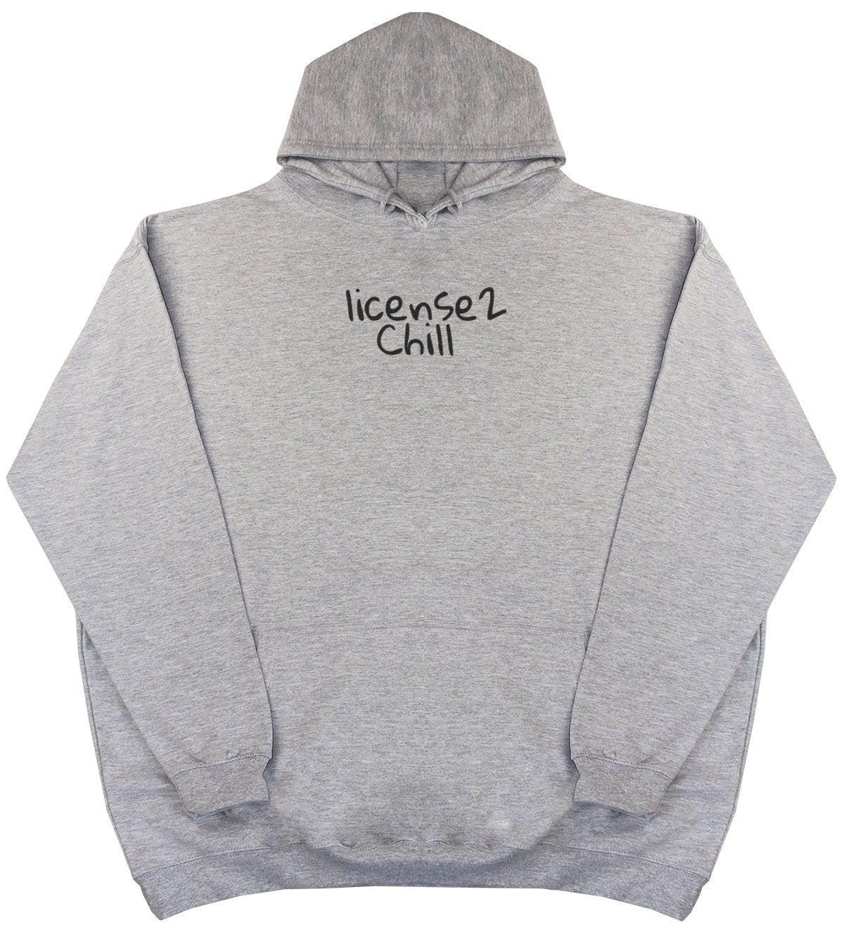 License2Chill - New Style - Huge Size - Oversized Comfy Hoody