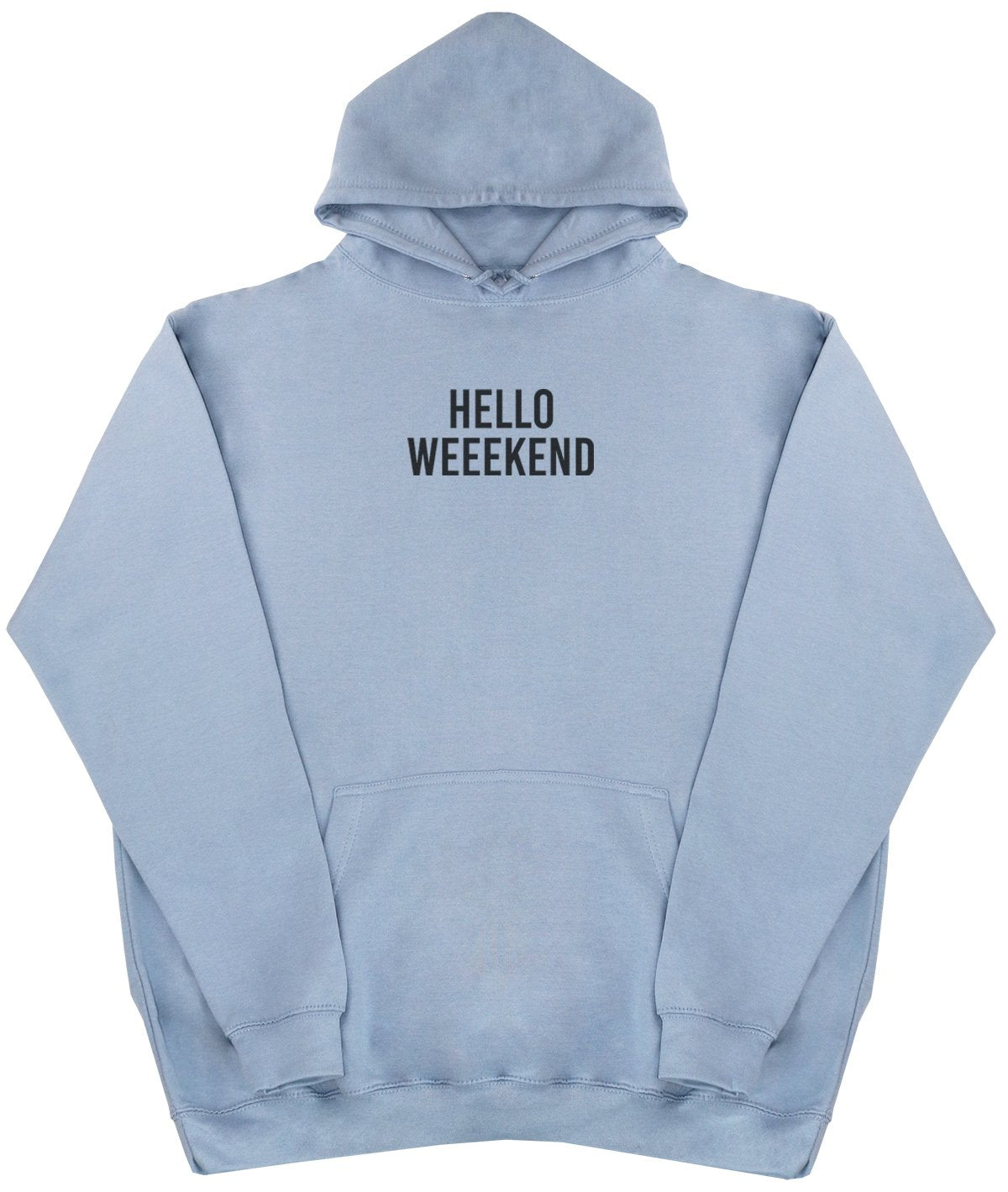 Hello Weekend - New Style - Huge Size - Oversized Comfy Hoody