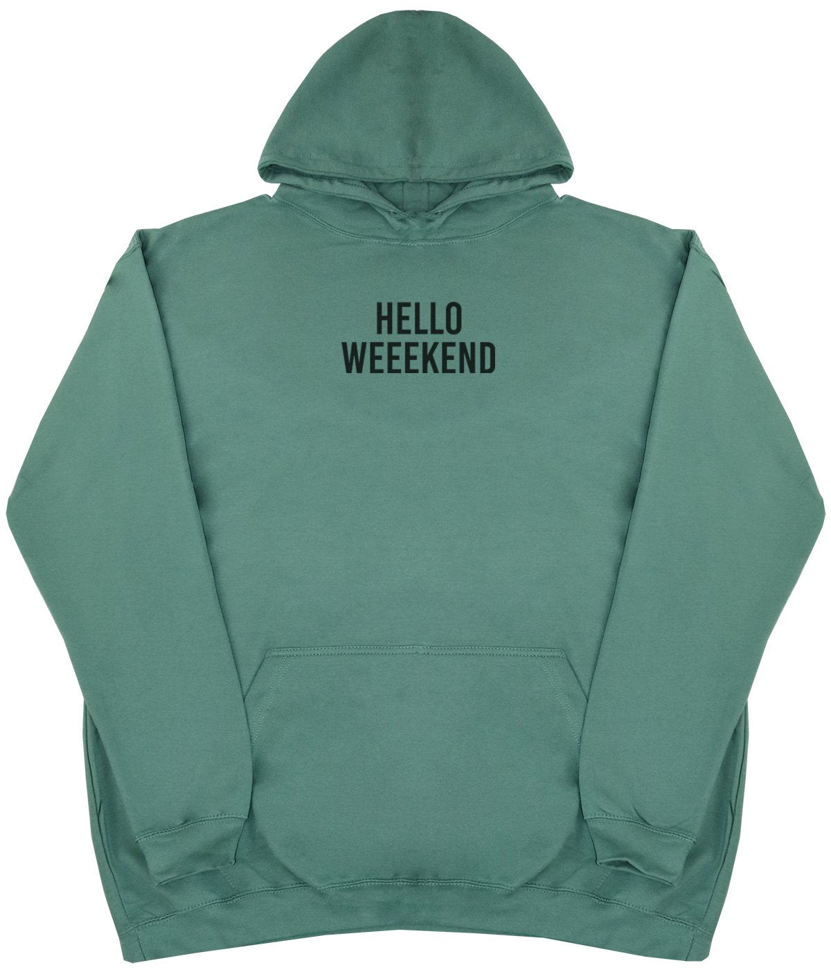 Hello Weekend - New Style - Huge Size - Oversized Comfy Hoody